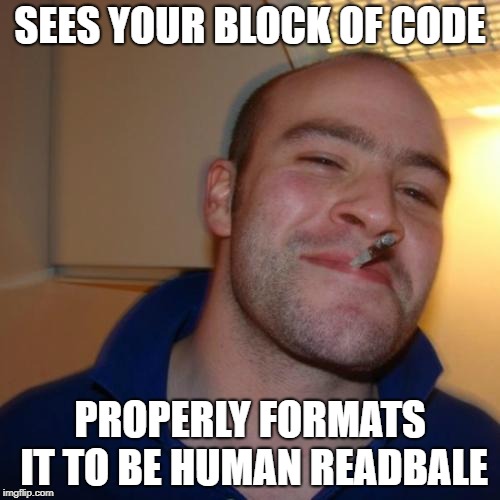 Good guy Greg formats code